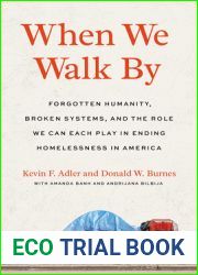 When We Walk By: Forgotten Humanity, Broken Systems, and the Role We Can Each Play in Ending Homelessness in America