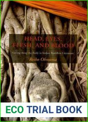 Head, Eyes, Flesh, Blood: Giving Away the Body in Indian Buddhist Literature
