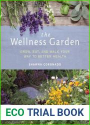 The Wellness Garden: Grow, Eat, and Walk Your Way to Better Health