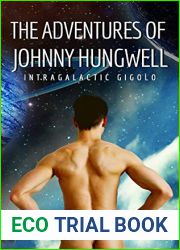 The Adventures of Johnny Hungwell Intragalactic Gigolo