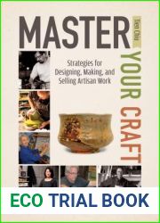Master Your Craft: Strategies for Designing, Making, and Selling Artisan Work