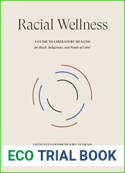 Racial Wellness: A Guide to Liberatory Healing for Black, Indigenous, and People of Color