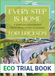Every Step Is Home: A Spiritual Geography from Appalachia to Alaska