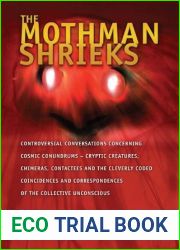 The Mothman Shrieks: Controversial Conversations Concerning Cosmic Conundrums - Cryptic Creatures, Chimeras, Contactees, and the Cleverly Coded … Correspondences of the Collective Unconscious