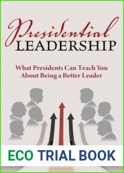 Presidential Leadership: What Presidents Can Teach You About Being a Better Leader