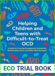 Helping Children and Teens with Difficult-to-Treat OCD: A Guide to Treating Scrupulosity, Existential, Relationship, Harm, and Other OCD Subtypes