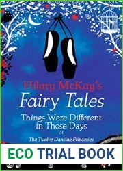 Things Were Different in Those Days: A The Twelve Dancing Princesses Retelling by Hilary McKay (Hilary McKay|s Fairy Tales Book 8)