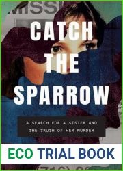 Catch the Sparrow: A Search for a Sister and the Truth of Her Murder