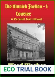 The Munich Faction - 1: Courier: A Parallel Nazi Novel