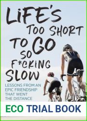 Life|s Too Short to Go So F*cking Slow: Lessons from an Epic Friendship That Went the Distance