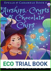 Airships, Crypts and Chocolate Chips (Spells and Caramels, #6)
