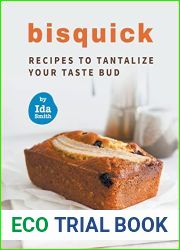 Bisquick Recipes To Tantalize Your Taste Bud: Bisquick Recipes For All Taste Buds
