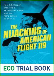 The Hijacking of American Flight 119: How D.B. Cooper Inspired a Skyjacking Craze and the FBI|s Battle to Stop It
