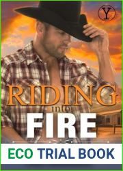 Riding into Fire: A Second Chance Romance (Wild Hearts of Yellowstone Creek Ranch: A Contemporary Cowboy Romance Series)