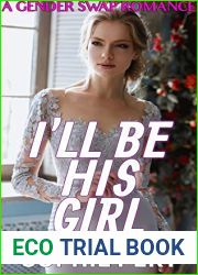 I|ll Be His Girl: A Gender Swap Romance (I|m My Best Friends New Girl)