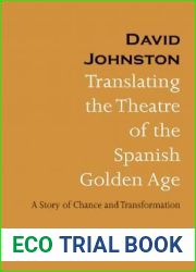 Translating the Theatre of the Spanish Golden Age: A Story of Chance and Transformation