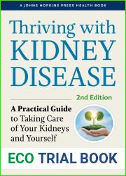 Thriving with Kidney Disease: A Practical Guide to Taking Care of Your Kidneys and Yourself (A Johns Hopkins Press Health Book)