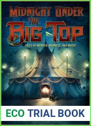 Midnight Under the Big Top: Tales of Madness, Murder, and Magic