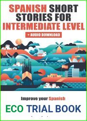 Spanish Short Stories for Intermediate Level: Improve your Spanish Listening and Reading comprehension skills (Easy Stories for Intermediate Spanish Book 1)
