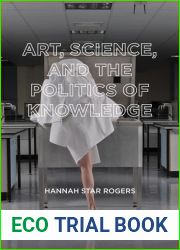 Art, Science, and Politics of Knowledge