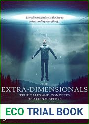 The Extra-Dimensionals: True Tales And Concepts of Alien Visitors