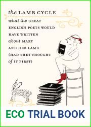 The Lamb Cycle: What the Great English Poets Would Have Written About Mary and Her Lamb (Had They Thought of It First)