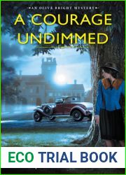 A Courage Undimmed (An Olive Bright Mystery, #3)