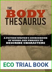 The Body Thesaurus: A Fiction Writer|s Sourcebook of Words and Phrases to Describe Characters