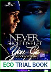 Never Should|ve Let You Go: A Hood Love Story
