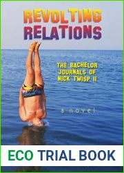 Revolting Relations: The Bachelor Journals of Nick Twisp II (Youth in Revolt Book 11)