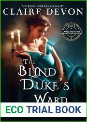 The Blind Duke|s Ward : A Steamy Guardian Ward Historical Regency Romance Novel (Dukes Ever After Book 1)