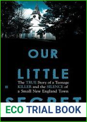 Our Little Secret: The True Story of a Teenage Killer and the Silence of a Small New England Town