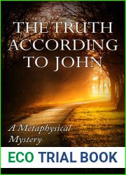 The Truth According to John: A Metaphysical Mystery of Revelation and Transformation