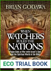 When Watchers Ruled the Nations: Pagan Gods at War with Israel|s God and the Spiritual World of the Bible (Chronicles of the Watchers)