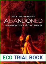 Abandoned: An Anthology of Vacant Spaces (Legion of Dorks presents)