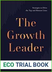 The Growth Leader: Strategies to Drive the Top and Bottom Lines
