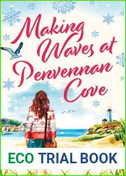 Making Waves at Penvennan Cove: Escape to Cornwall with gorgeous feel-good and uplifting romance (The Penvennan Cove series Book 2)