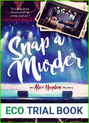 Snap a Murder: An Artful Cozy Mystery (Alice Haydon Mysteries Book 4)