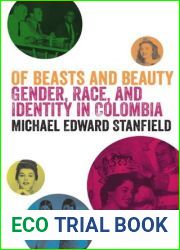 Of Beasts and Beauty: Gender, Race, and Identity in Colombia