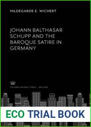Johann Balthasar Schupp and the baroque satire in Germany (Columbia University Germanic studies, n.s)