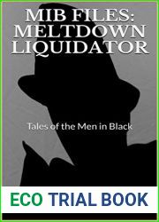 MIB Files: Meltdown Liquidator - Tales of the Men In Black (MIB Files - Tales of the Men In Black Book 7)