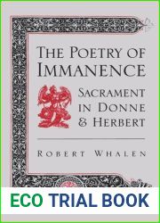 The Poetry of Immanence: Sacrament in Donne and Herbert by Robert H. Whalen (2002-12-28)