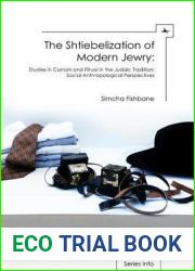 Shtiebelization of Modern Jewry, The: Studies in Custom and Ritual in the Judaic Tradition: Social-Anthropological Perspectives
