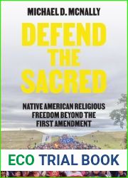 Defend the Sacred: Native American Religious Freedom Beyond the First Amendment