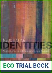Negotiating Identities: Anglophones Teaching and Living in Quebec