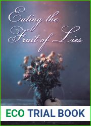 Eating the Fruit of Lies: A Novel