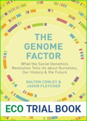 The Genome Factor: What the Social Genomics Revolution Reveals about Ourselves, Our History, and the Future