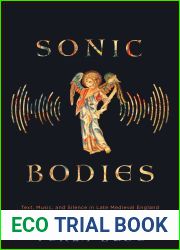 Sonic Bodies: Text, Music, and Silence in Late Medieval England (Sound in History)
