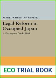 Legal Reform in Occupied Japan: A Participant Looks Back (Princeton Legacy Library) by Alfred Christian Oppler (2015-03-08)