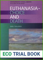 Euthanasia - Choice and Death (Contemporary Ethical Debates)